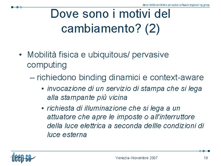 Dove sono i motivi del cambiamento? (2) • Mobilità fisica e ubiquitous/ pervasive computing