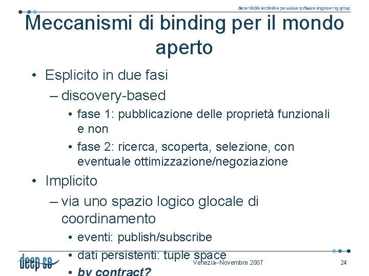 Meccanismi di binding per il mondo aperto • Esplicito in due fasi – discovery-based