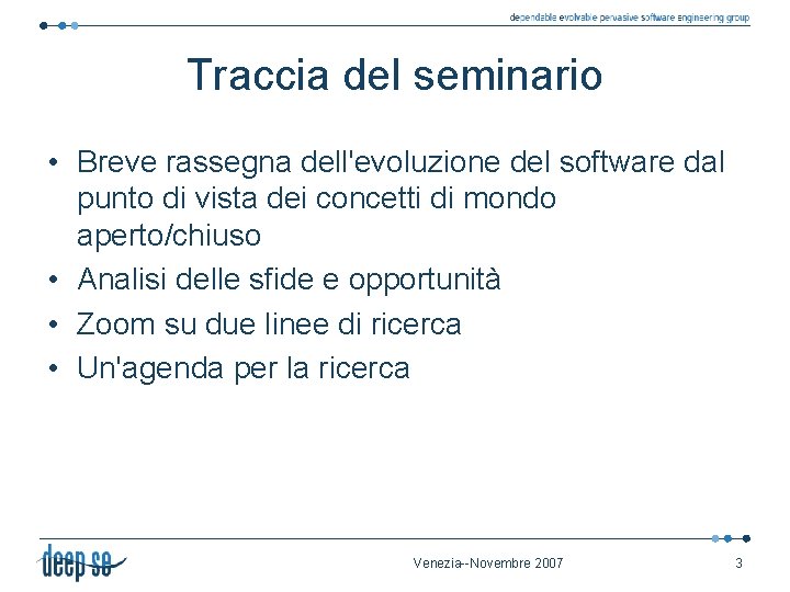 Traccia del seminario • Breve rassegna dell'evoluzione del software dal punto di vista dei