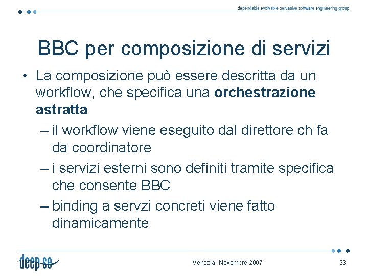 BBC per composizione di servizi • La composizione può essere descritta da un workflow,