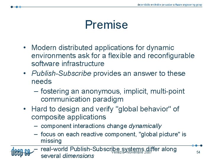 Premise • Modern distributed applications for dynamic environments ask for a flexible and reconfigurable