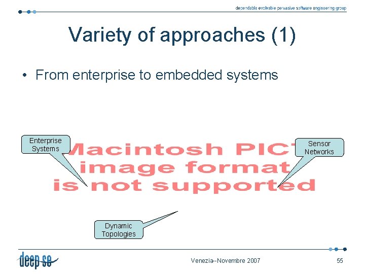 Variety of approaches (1) • From enterprise to embedded systems Enterprise Systems Sensor Networks