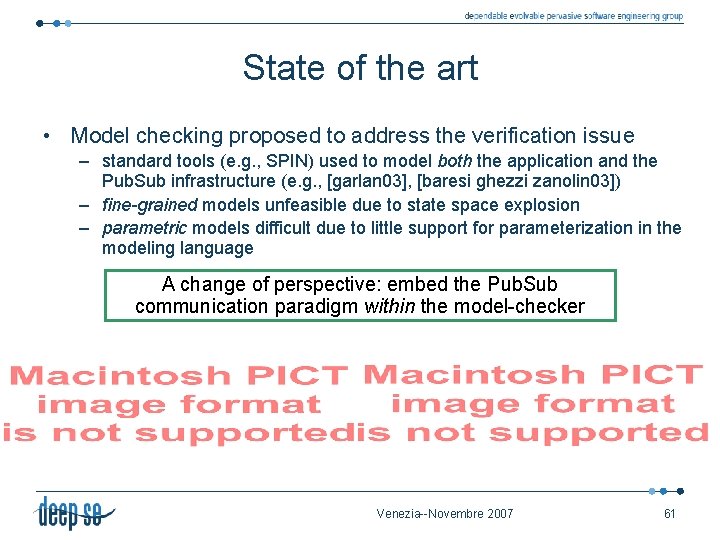 State of the art • Model checking proposed to address the verification issue –