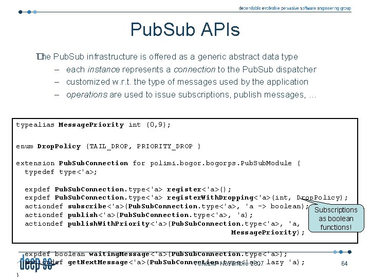 Pub. Sub APIs The Pub. Sub infrastructure is offered as a generic abstract data