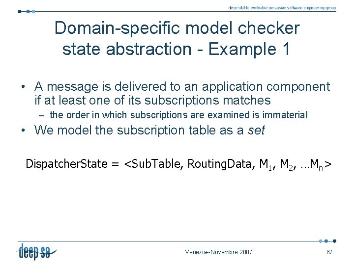 Domain-specific model checker state abstraction - Example 1 • A message is delivered to