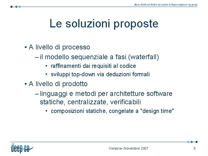 Le soluzioni proposte • A livello di processo – il modello sequenziale a fasi