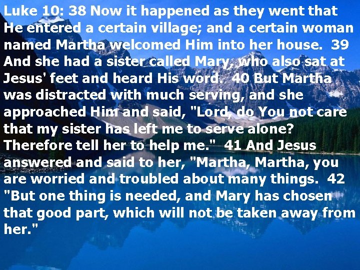 Luke 10: 38 Now it happened as they went that He entered a certain