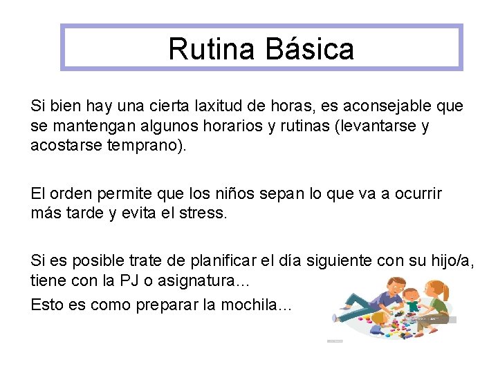 Rutina Básica Si bien hay una cierta laxitud de horas, es aconsejable que se