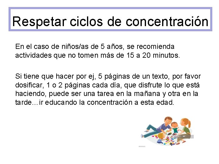 Respetar ciclos de concentración En el caso de niños/as de 5 años, se recomienda