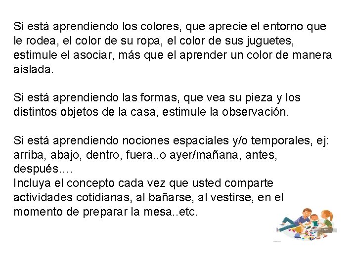 Si está aprendiendo los colores, que aprecie el entorno que le rodea, el color