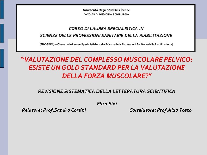 “VALUTAZIONE DEL COMPLESSO MUSCOLARE PELVICO: ESISTE UN GOLD STANDARD PER LA VALUTAZIONE DELLA FORZA