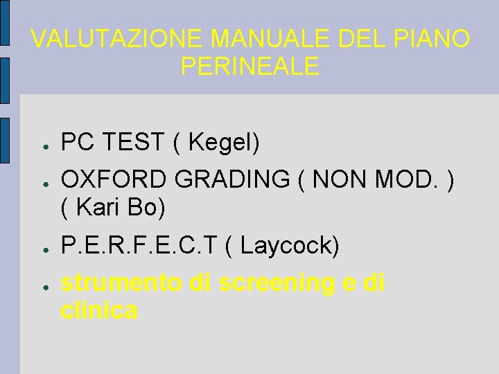 VALUTAZIONE MANUALE DEL PIANO PERINEALE ● ● PC TEST ( Kegel) OXFORD GRADING (