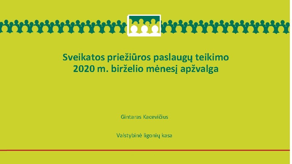 Sveikatos priežiūros paslaugų teikimo 2020 m. birželio mėnesį apžvalga Gintaras Kacevičius Valstybinė ligonių kasa