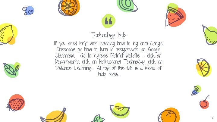 “ Technology Help If you need help with learning how to log onto Google