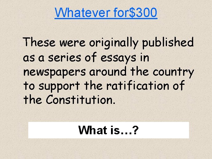 Whatever for$300 These were originally published as a series of essays in newspapers around