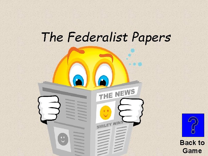 The Federalist Papers Back to Game 