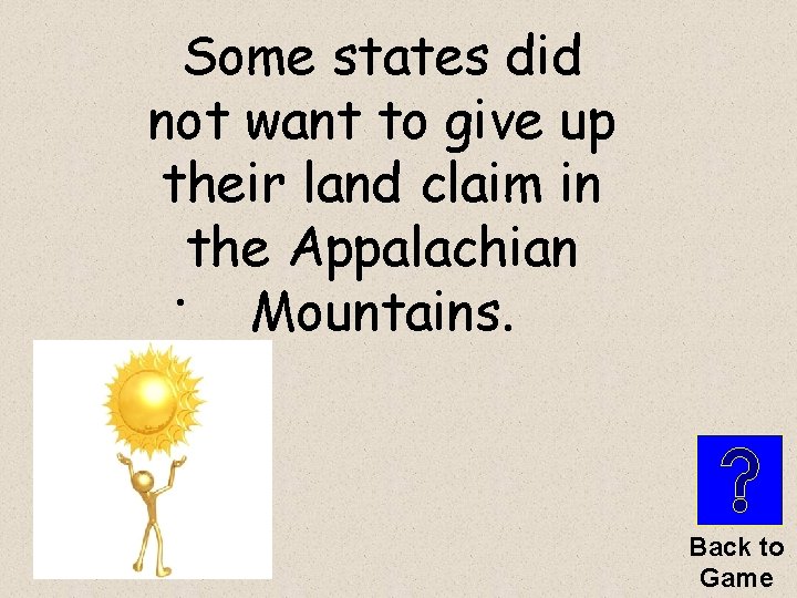 Some states did not want to give up their land claim in the Appalachian.