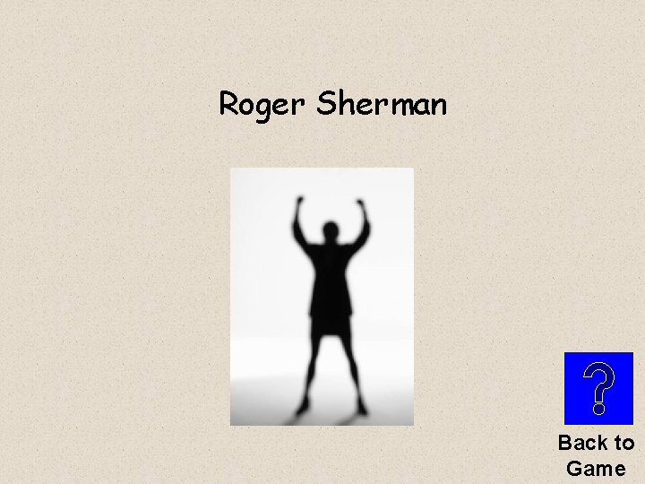 Roger Sherman Back to Game 