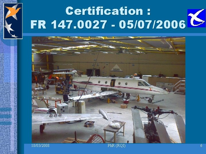 Certification : FR 147. 0027 - 05/07/2006 18/03/2008 Ph. R (RQI) 6 