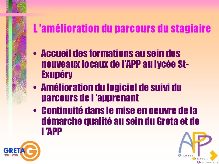 L ’amélioration du parcours du stagiaire • Accueil des formations au sein des nouveaux