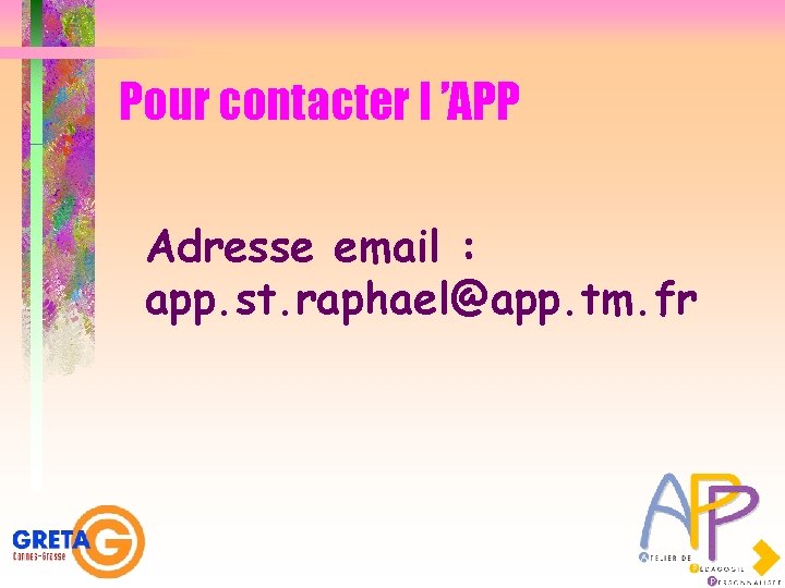 Pour contacter l ’APP Adresse email : app. st. raphael@app. tm. fr 