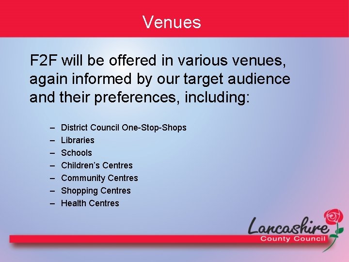 Venues F 2 F will be offered in various venues, again informed by our