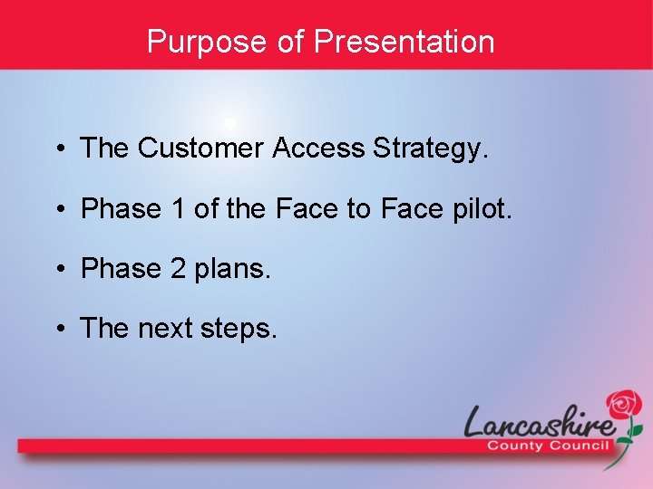 Purpose of Presentation • The Customer Access Strategy. • Phase 1 of the Face