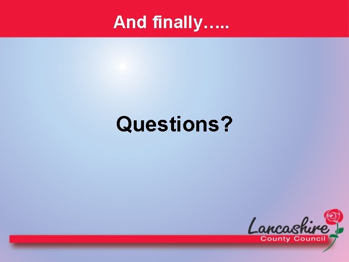 And finally…. . Questions? 