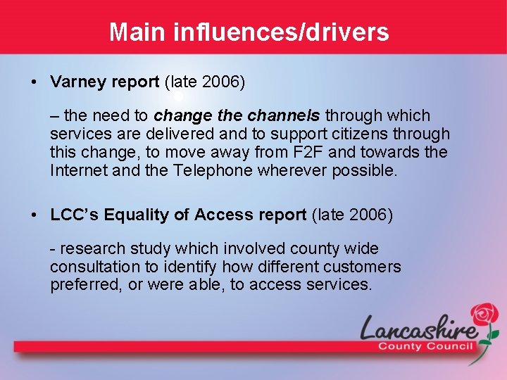 Main influences/drivers • Varney report (late 2006) – the need to change the channels