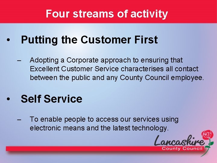 Four streams of activity • Putting the Customer First – Adopting a Corporate approach