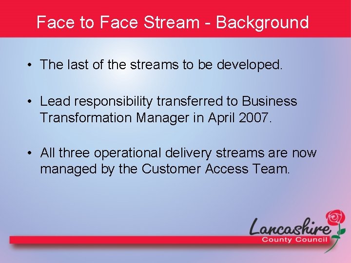 Face to Face Stream - Background • The last of the streams to be