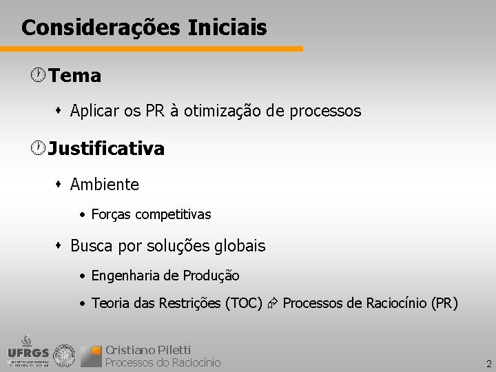 Considerações Iniciais · Tema s Aplicar os PR à otimização de processos · Justificativa