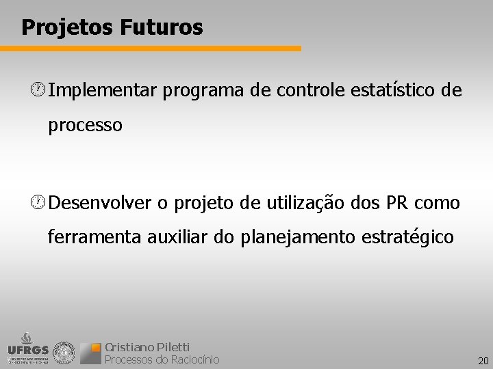 Projetos Futuros · Implementar programa de controle estatístico de processo · Desenvolver o projeto