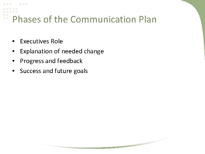 Phases of the Communication Plan • • Executives Role Explanation of needed change Progress