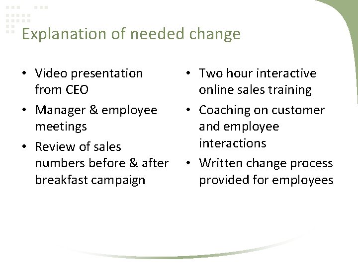 Explanation of needed change • Video presentation from CEO • Manager & employee meetings