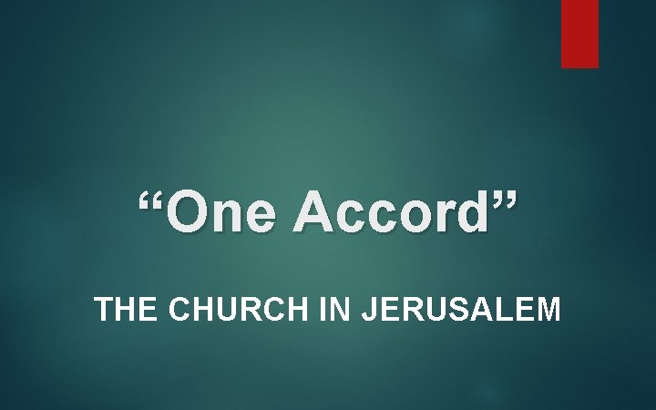 “One Accord” THE CHURCH IN JERUSALEM 