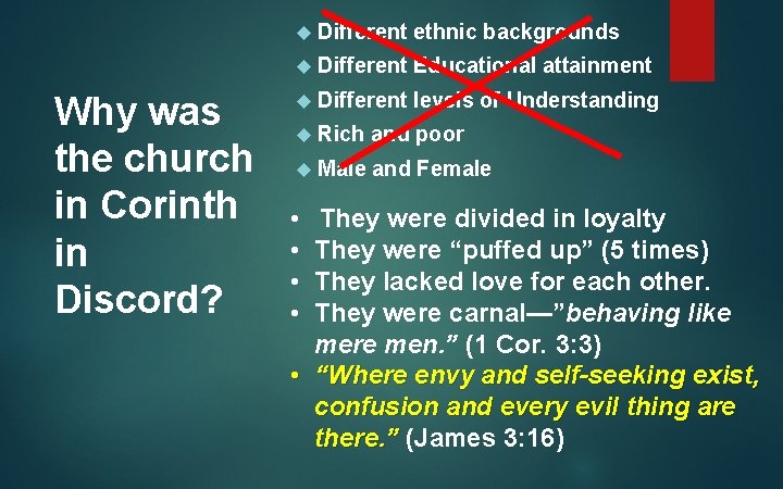 Why was the church in Corinth in Discord? Different ethnic backgrounds Different Educational attainment