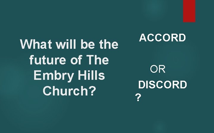 What will be the future of The Embry Hills Church? ACCORD OR DISCORD ?