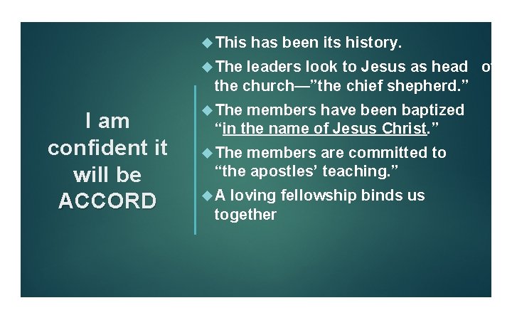  This has been its history. The leaders look to Jesus as head of