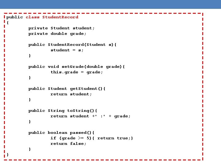 public class Student. Record { private Student student; private double grade; public Student. Record(Student