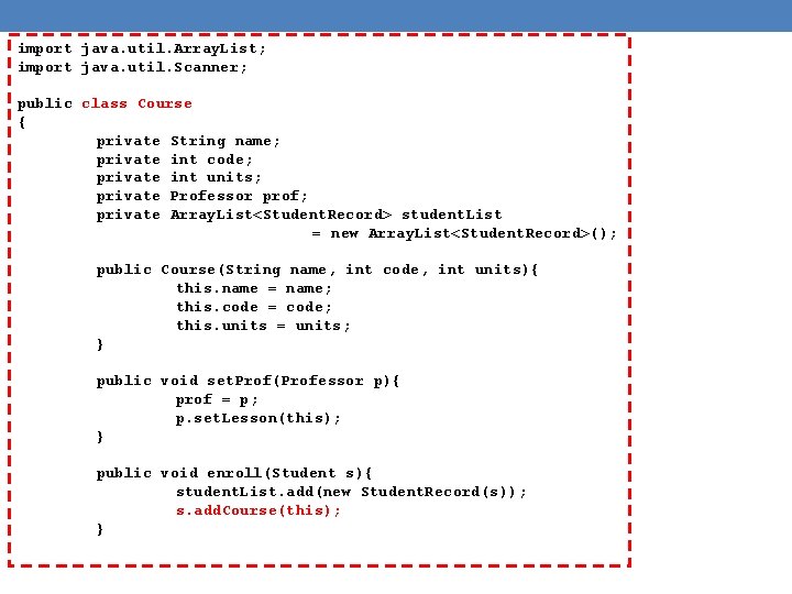 import java. util. Array. List; import java. util. Scanner; public class Course { private