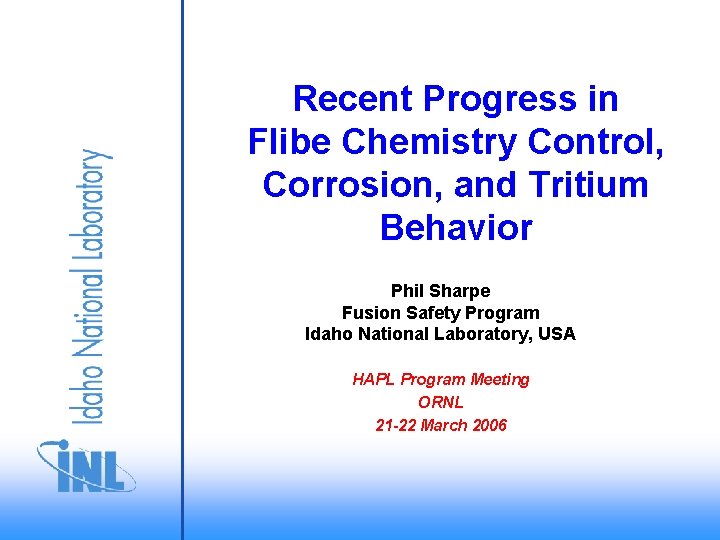 Recent Progress in Flibe Chemistry Control, Corrosion, and Tritium Behavior Phil Sharpe Fusion Safety