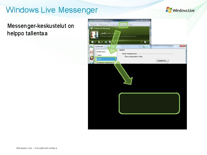 Windows Live Messenger-keskustelut on helppo tallentaa Windows Live – turvallisesti netissä 