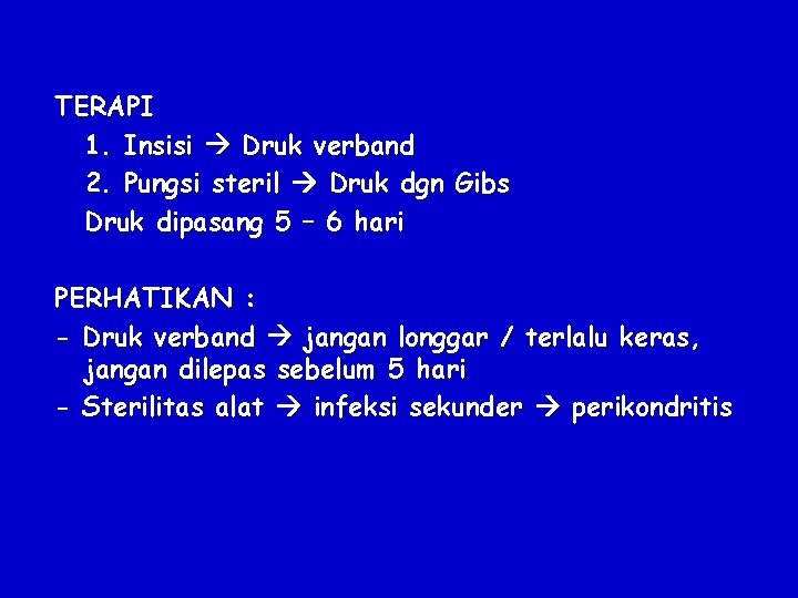 TERAPI 1. Insisi Druk verband 2. Pungsi steril Druk dgn Gibs Druk dipasang 5