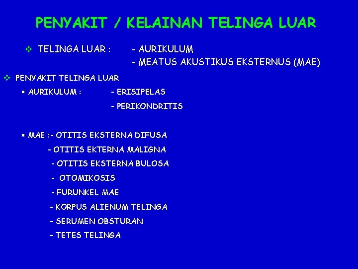 PENYAKIT / KELAINAN TELINGA LUAR v TELINGA LUAR : - AURIKULUM - MEATUS AKUSTIKUS