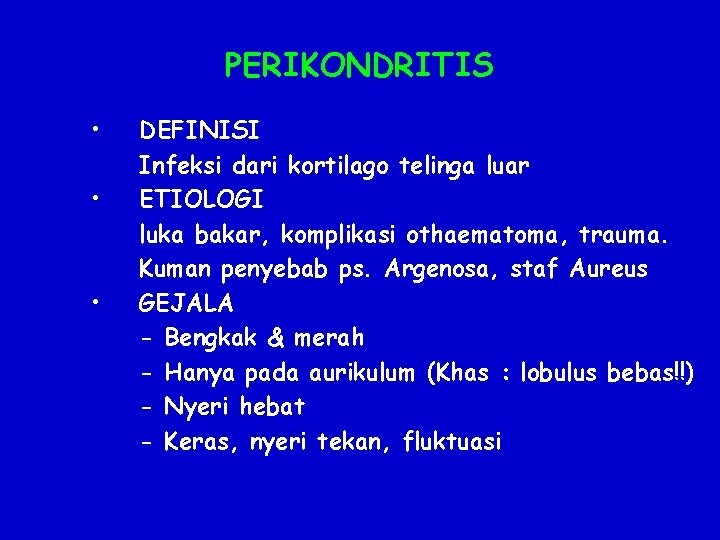 PERIKONDRITIS • • • DEFINISI Infeksi dari kortilago telinga luar ETIOLOGI luka bakar, komplikasi