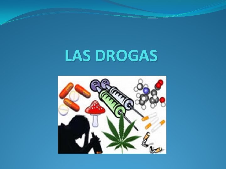 LAS DROGAS 