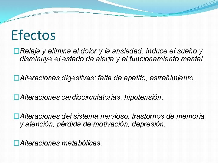 Efectos �Relaja y elimina el dolor y la ansiedad. Induce el sueño y disminuye