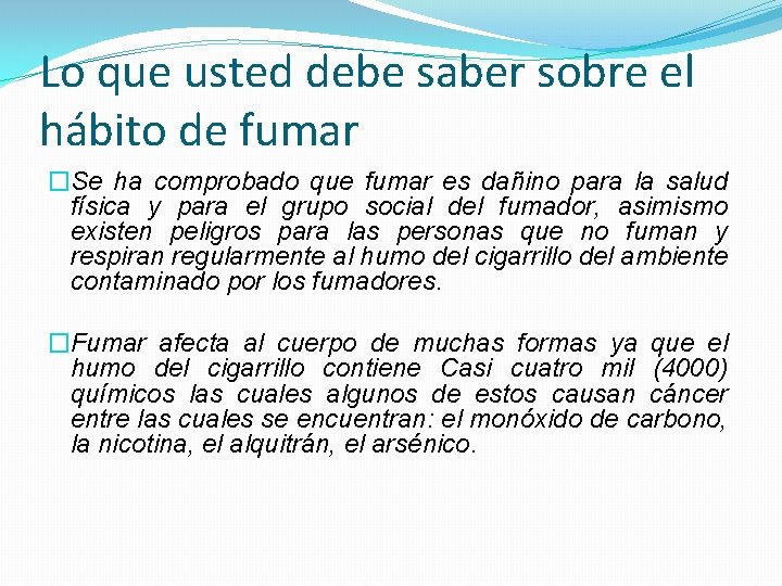 Lo que usted debe saber sobre el hábito de fumar �Se ha comprobado que