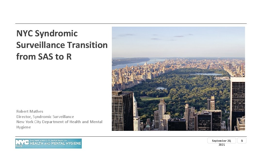 NYC Syndromic Surveillance Transition from SAS to R Robert Mathes Director, Syndromic Surveillance New